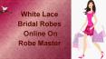 Buy Unique White Lace Bridal Robes Online