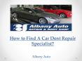 How to Find A Car Dent Repair Specialist? PowerPoint PPT Presentation