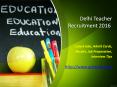 Delhi Teacher Recruitment 2016 PowerPoint PPT Presentation
