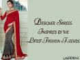 Designer Sarees - inspired by the latest fashion trends