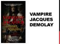 Vampire Jacques DeMolay PowerPoint PPT Presentation