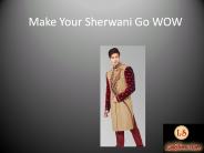 Make Your Sherwani Go WOW