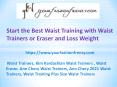 Start the Best Waist Training with Waist Trainers or Eraser and Loss Weight PowerPoint PPT Presentation
