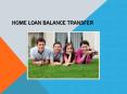 Home Loan Balance Transfer PowerPoint PPT Presentation