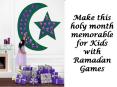 Make this holy month memorable for Kids with Ramadan Games PowerPoint PPT Presentation