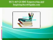 HCS 465 GUIDE Empowering and Inspiring/hcs465guide.com