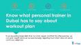 Know what personal trainer in Dubai has to say about workout plan PowerPoint PPT Presentation