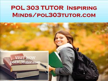 POL 303 TUTOR  Inspiring Minds/pol303tutor.com