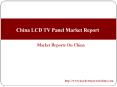China LCD TV Panel Market Report PowerPoint PPT Presentation