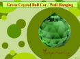 Green Crystal Ball Car / Wall Hanging PowerPoint PPT Presentation