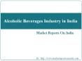 Alcoholic Beverages Industry in India PowerPoint PPT Presentation