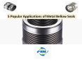 5 Popular Applications of Metal Bellow Seals PowerPoint PPT Presentation