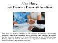 John Haag San Francisco Financial Consultant PowerPoint PPT Presentation