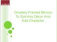 Ornately Framed Mirrors To Suit Any Décor And Add Character PowerPoint PPT Presentation