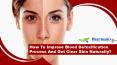 How To Improve Blood Detoxification Process And Get Clear Skin Naturally? PowerPoint PPT Presentation