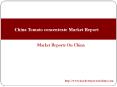China Tomato Concentrate Market Report PowerPoint PPT Presentation