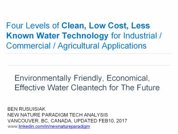 Four Levels of Clean, Low Cost, Under-utilized Water Technology for Industrial / Commercial / Agricultural Applications(PART 1 OF 11)