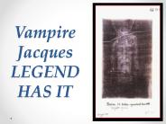 Vampire Jacques LEGEND HAS IT