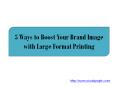 5 Ways to Boost Your Brand Image with Large Format Printing PowerPoint PPT Presentation