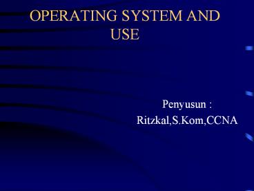 OPERATING SYSTEM AND USE