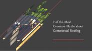 7 of the Most Common Myths about Commercial Roofing