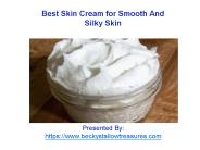 Best Skin Cream for Smooth And Silky Skin
