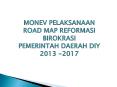 MONEV PELAKSANAAN ROAD MAP REFORMASI BIROKRASI PEMERINTAH DAERAH DIY 2013 -2017 PowerPoint PPT Presentation