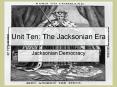 Unit Ten: The Jacksonian Era PowerPoint PPT Presentation