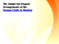 The Simple but Elegant Arrangements of the Banquet Halls in Mumbai PowerPoint PPT Presentation