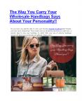 The Way You carry your Wholesale Handbag Says About your Personality!! PowerPoint PPT Presentation