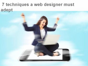 7 techniques a web designer must adept