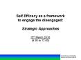 Self Efficacy as a framework to engage the disengaged:  Strategic Approaches 15th March 2010. (9.30 to 12.00) PowerPoint PPT Presentation