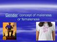 Gender: concept of maleness or femaleness PowerPoint PPT Presentation