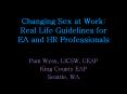 Changing Sex at Work: Real Life Guidelines for EA and HR Professionals PowerPoint PPT Presentation