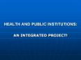 HEALTH AND PUBLIC INSTITUTIONS: PowerPoint PPT Presentation