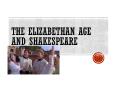 The Elizabethan Age and Shakespeare PowerPoint PPT Presentation
