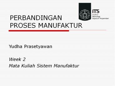 PERBANDINGAN PROSES MANUFAKTUR