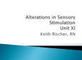 Alterations in Sensory Stimulation Unit XI PowerPoint PPT Presentation