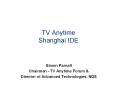 TV Anytime Shanghai IDE PowerPoint PPT Presentation