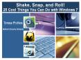 Shake, Snap, and Roll! 25 Cool Things You Can Do with Windows 7 PowerPoint PPT Presentation