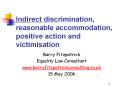 Indirect discrimination, reasonable accommodation, positive action and victimisation PowerPoint PPT Presentation