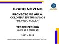 GRADO NOVENO PROYECTO DE AULA: COLOMBIA EN TUS MANOS  PowerPoint PPT Presentation
