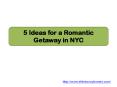 5 Ideas for a Romantic Getaway in NYC PowerPoint PPT Presentation