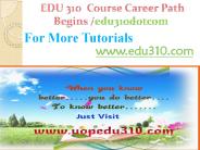 EDU 310 Course Career Path Begins edu310dotcom
