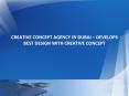 CREATIVE CONCEPT AGENCY IN DUBAI – DEVELOPS BEST DESIGN WITH CREATIVE CONCEPT PowerPoint PPT Presentation