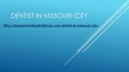 Dentist in Missouri City
