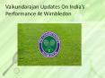Vaikundarajan Updates On India’s Performance At Wimbledon PowerPoint PPT Presentation