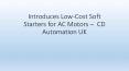 Introduces Low-Cost Soft Starters for AC Induction Motors –  CD Automation UK PowerPoint PPT Presentation