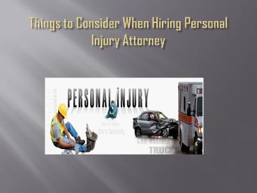 Things to Consider When Hiring Personal Injury Attorney