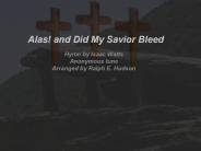 Alas! and Did My Savior Bleed
